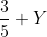 LaTeX: \frac{3}{5}+Y
